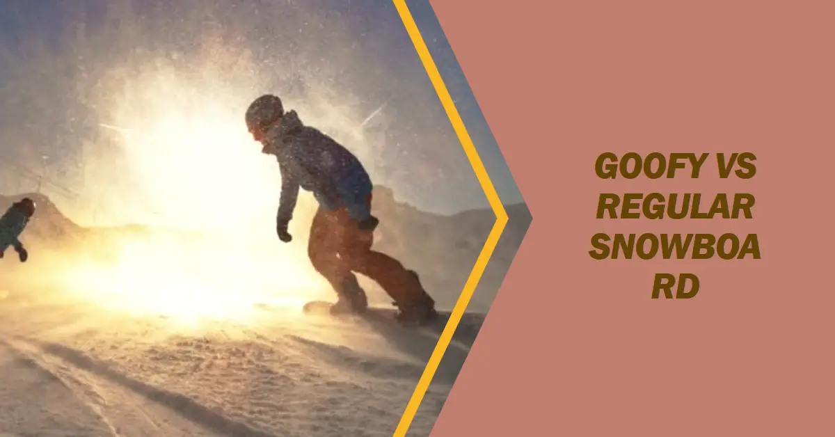 Goofy vs Regular Snowboard