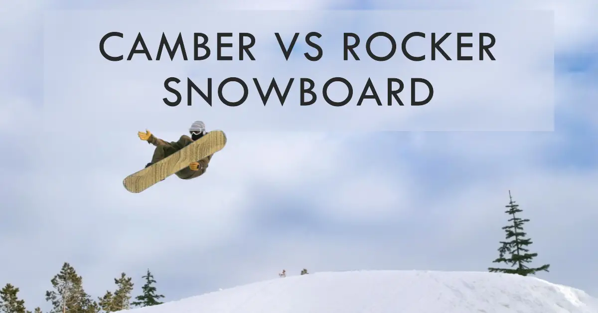 Camber vs Rocker Snowboard Designs: How They Ride Differently